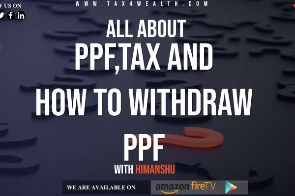 PPF(Public Provident Fund): All about PPF Tax and How to withdraw PPF