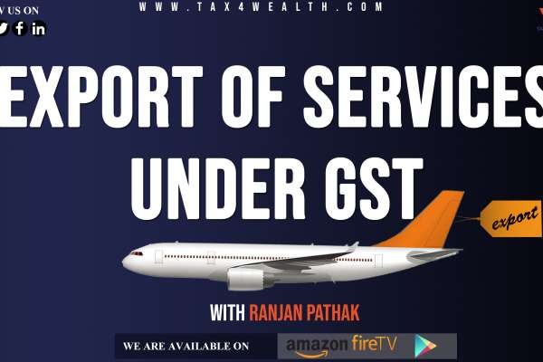 EXPORT OF SERVICES UNDER GST