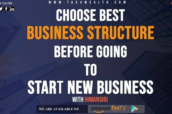 Choose Best Business Structure before Going to Start New Business :
