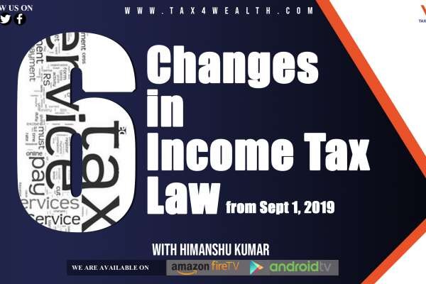 6 Changes in Income Tax Law from Sept 1 2019 | Section 194DA| 194M 94IA| 194N| 285BA