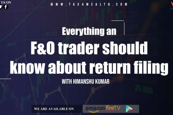 Future and options : Everything an F&O Traders should know about Return Filing