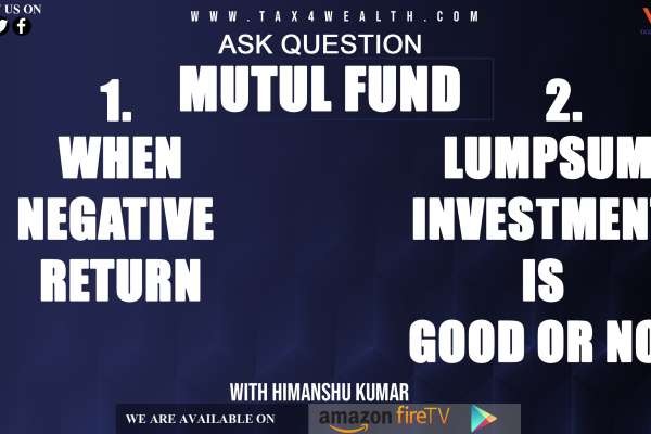 Ask Question about Mutual Fund 1. When Negative Return 2. Lump sum