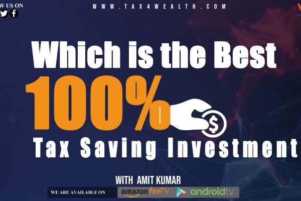 Which is the Best 100% Tax Saving Investment?