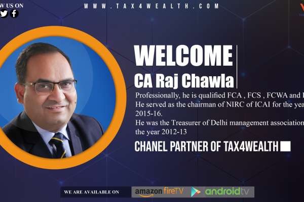 CHANNEL PARTNER OF Tax4wealth CA RAJ CHAWLA