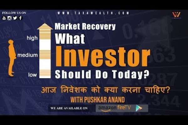 MARKET RECOVERY What investor should do today?