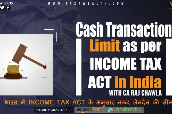 Cash transaction limit as per Income Tax Act in India