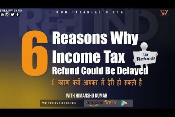 Refund: 6 Reasons Why Income Tax Refund Could Be Delayed