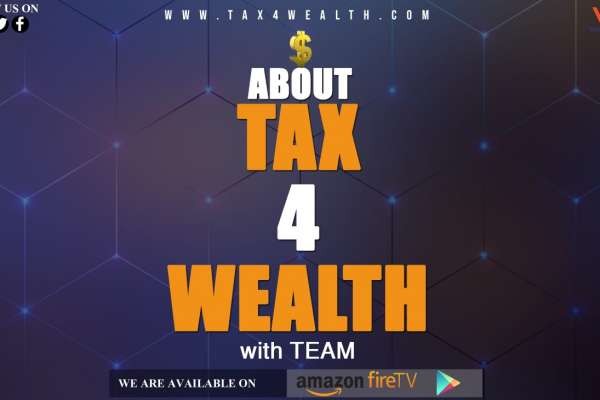Tax4wealth : About Tax and Wealth and How to Make money Through us