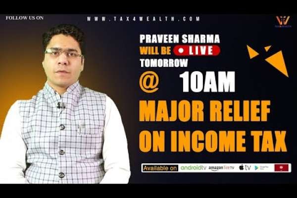Direct Tax Major Relief on Income Tax with CA Praveen Sharma