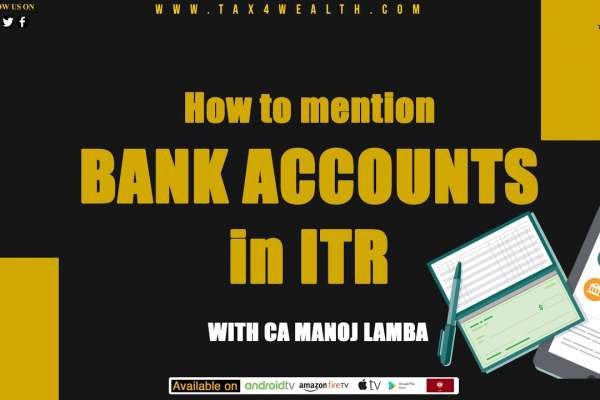 How to mention Bank Accounts in ITR with CA Manoj Lamba