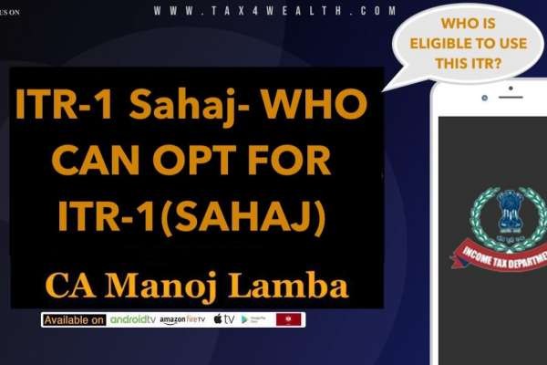ITR 1 Sahaj : WHO CAN OPT FOR ITR 1SAHAJ with CA Manoj Lamba