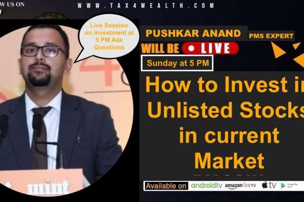 Watch live session on Sunday at 5 PM on “ How to Invest in unlisted stocks in Current Market with Pushakr Anand”.