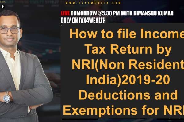 Watch our live show on Thursday at 5:30 PM “How to File Income Tax Return by NRI(Non Resident Indian) 2019-20, Deductions and Exemptions for NRIs with..