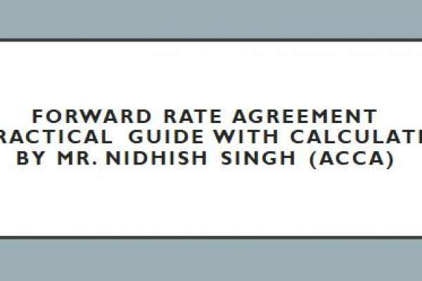 Forward Rate Agreement A practical guide with calculation by Mr. Nidhish singh (ACCA)