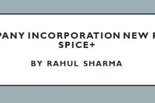 COMPANY INCORPORATION NEW FORM SPICe+ BY RAHUL SHARMA