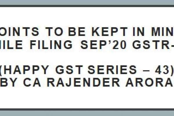 Points to be kept in mind while filing Sep’20 GSTR-3B (Happy GST series – 43)  by CA Rajender Arora