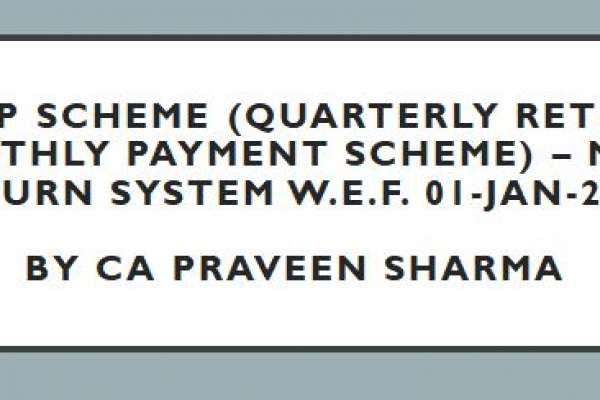 QRMP Scheme (Quarterly Return Monthly Payment Scheme) – New Return System w.e.f. 01-Jan-2021 by CA PRAVEEN SHARMA